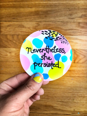 The “Nevertheless She Persisted” sticker is your daily reminder that you’re a bad ass. No matter what obstacles are in put in front of you, know that you’ll crush through it because you’re worth it. Stick this bad boy on your water bottle, laptop, cooler, or notebook and slay that day, girl!