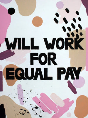 The “Will Work For Equal Pay” art print is a statement piece around equal rights in the workplace for women. It is a proven fact that women are paid significantly less than men for the same responsibilities. The facts speak for themselves. Let’s close the gender pay gap together! Prints available in 8"x10" or 11"x14"