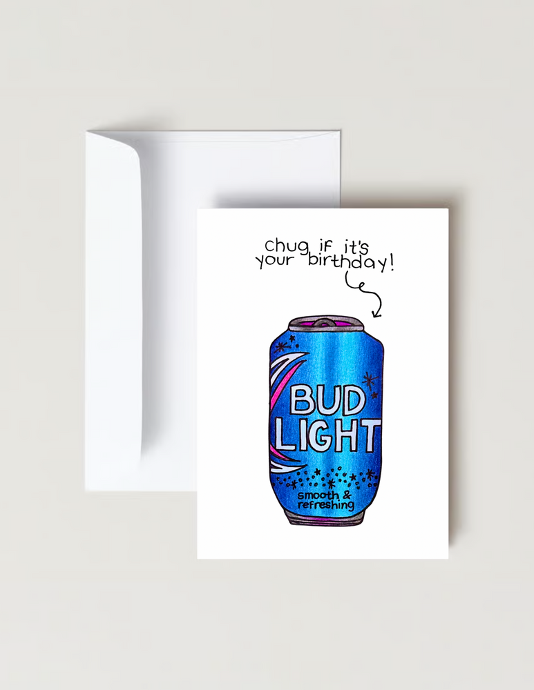 Chug Bud Light if it's Your Birthday Celebration Card