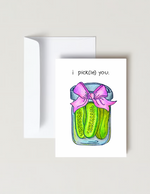 I Dill Pickle You Love & Friendship Card