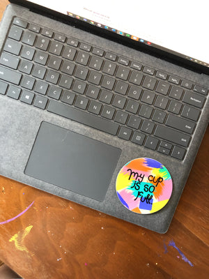 
                
                    Load image into Gallery viewer, The “My Cup Is So Full” sticker is your daily reminder to look on the bright side and that your glass is always half full (if you choose for it to be!). Stick this bad boy on your water bottle, laptop, cooler, or notebook and slay that day, girl!
                
            