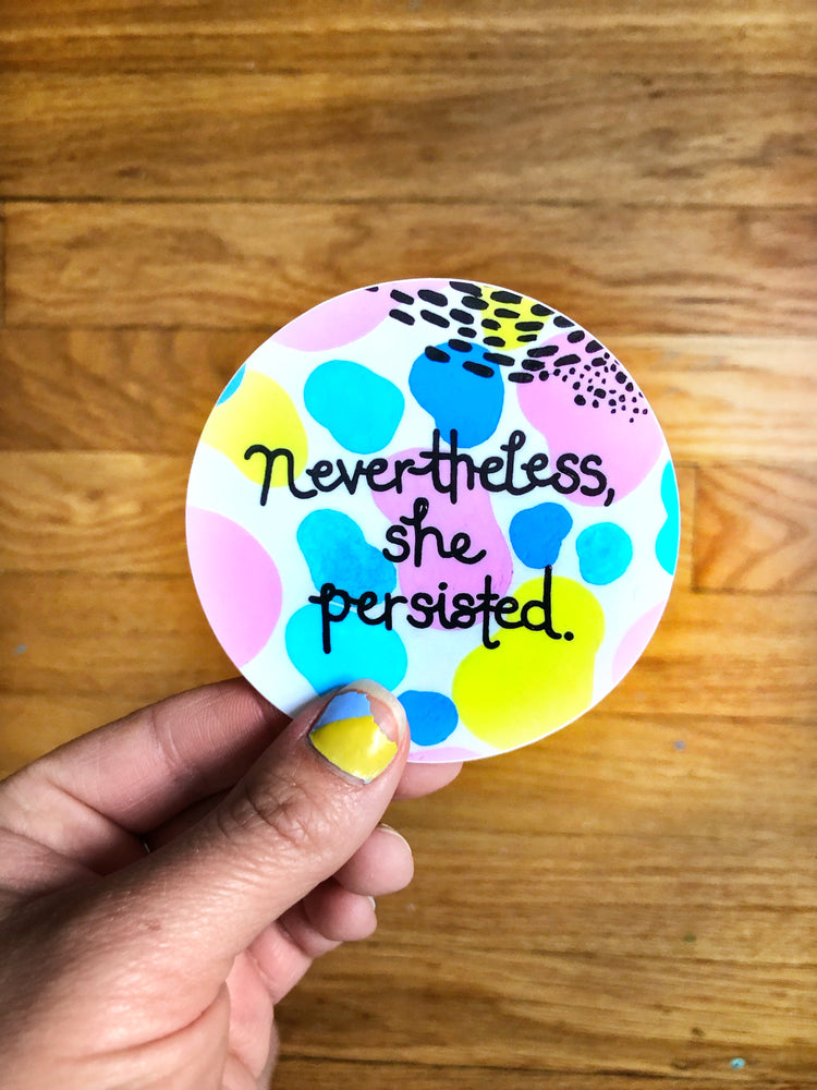 Nevertheless She Persisted Sticker