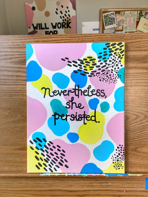 The “Nevertheless She Persisted” print is your daily reminder that you’re a bad ass. No matter what obstacles are in put in front of you, know that you’ll crush through it because you’re worth it. Slay that day, girl!