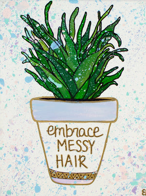 The “Embrace Messy Hair” art print gives you something to smile about every time you wake up and walk in your bathroom. It’s a reminder to be you - messiness and all. This print is available in 8"x10" and 11"x14".