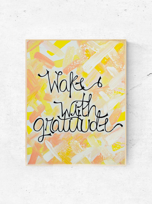 The “Wake With Gratitude” art print is a daily reminder to take a breathe, reset, and know that a great day is ahead. Namasté! Prints available in 8"x10" or 11"x14"