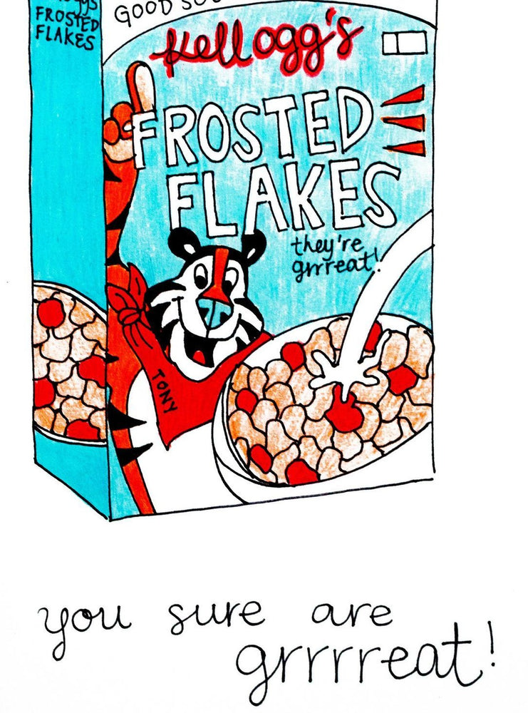 My “You Are Grrrreat” greeting card is a punny handmade + hand-illustrated design meant to bring a smile to your recipient's face. This card features an illustration of a Kellog's Frosted Flakes cereal box with Tony The Tiger