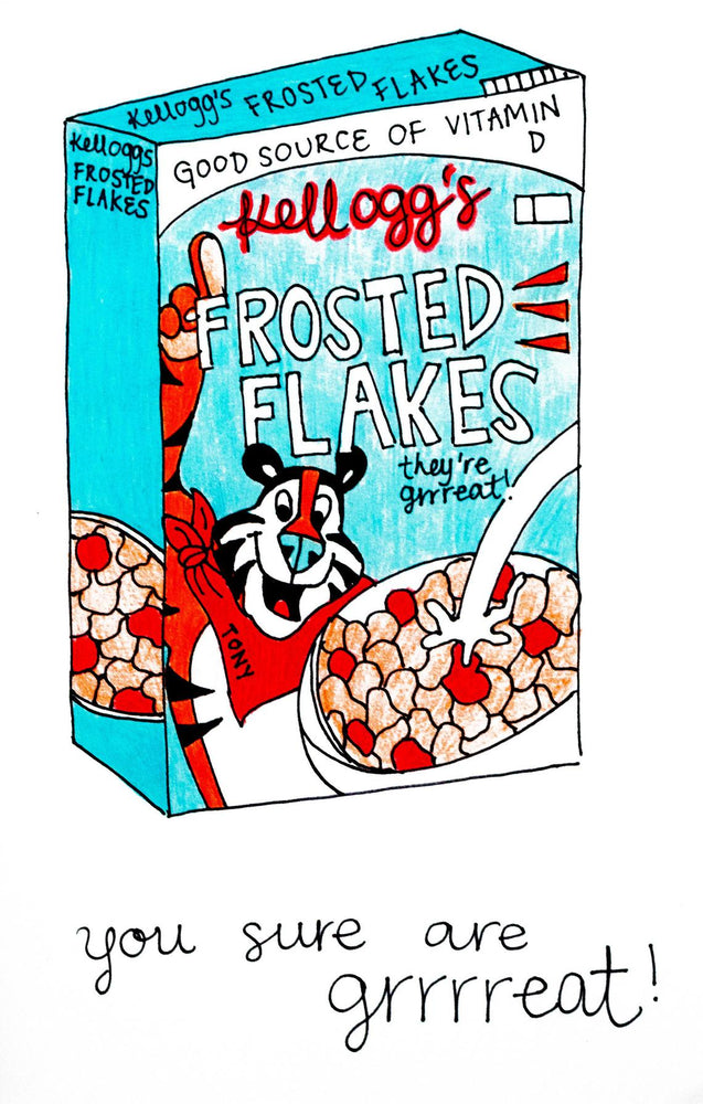 
                
                    Load image into Gallery viewer, My “You Are Grrrreat” greeting card is a punny handmade + hand-illustrated design meant to bring a smile to your recipient&amp;#39;s face. This card features an illustration of a Kellog&amp;#39;s Frosted Flakes cereal box with Tony The Tiger
                
            