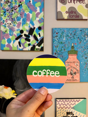 Ignite your inner girl boss with my Female Empowerment Stickers! They're the perfect way to spruce up your laptop, notebooks or Yeti coolers. They also make great gifts! Pair them with one of my homemade greeting cards and send a girlfriend something that will make her smile.  The "Colorful Coffee” sticker is designed for the bold coffee lover. It’s vibrant colors are a remind to be your bright and vibrant self - with or without the caffeine.